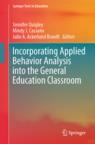 Front cover of Incorporating Applied Behavior Analysis into the General Education Classroom