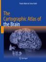Front cover of The Cartographic Atlas of the Brain