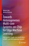 Front cover of Towards Heterogeneous Multi-core Systems-on-Chip for Edge Machine Learning