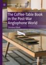 Front cover of The Coffee-Table Book in the Post-War Anglophone World