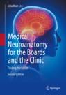 Front cover of Medical Neuroanatomy for the Boards and the Clinic