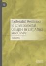 Front cover of Pastoralist Resilience to Environmental Collapse in East Africa since 1500