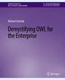 Front cover of Demystifying OWL for the Enterprise