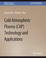 Front cover of Cold Atmospheric Plasma (CAP) Technology and Applications