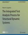 Front cover of The Integrated Test Analysis Process for Structural Dynamic Systems