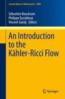 Front cover of An Introduction to the Kähler-Ricci Flow