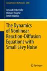 Front cover of The Dynamics of Nonlinear Reaction-Diffusion Equations with Small Lévy Noise