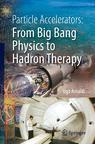 Front cover of Particle Accelerators: From Big Bang Physics to Hadron Therapy