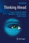 Front cover of Thinking Ahead - Essays on Big Data, Digital Revolution, and Participatory Market Society