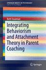 Front cover of Integrating Behaviorism and Attachment Theory in Parent Coaching