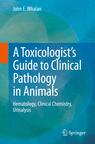 Front cover of A Toxicologist's Guide to Clinical Pathology in Animals