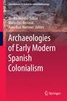 Front cover of Archaeologies of Early Modern Spanish Colonialism