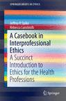 Front cover of A Casebook in Interprofessional Ethics