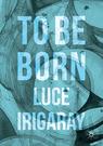Front cover of To Be Born