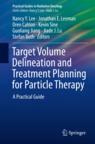Front cover of Target Volume Delineation and Treatment Planning for Particle Therapy