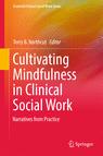 Front cover of Cultivating Mindfulness in Clinical Social Work