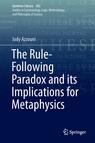 Front cover of The Rule-Following Paradox and its Implications for Metaphysics