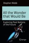Front cover of All the Wonder that Would Be