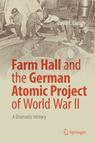 Front cover of Farm Hall and the German Atomic Project of World War II