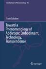 Front cover of Toward a Phenomenology of Addiction: Embodiment, Technology, Transcendence