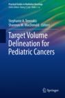 Front cover of Target Volume Delineation for Pediatric Cancers