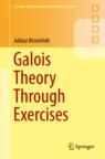 Front cover of Galois Theory Through Exercises