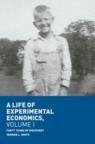Front cover of A Life of Experimental Economics, Volume I