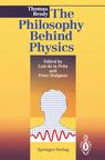 Front cover of The Philosophy Behind Physics