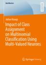 Front cover of Impact of Class Assignment on Multinomial Classification Using Multi-Valued Neurons