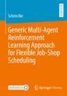 Front cover of Generic Multi-Agent Reinforcement Learning Approach for Flexible Job-Shop Scheduling