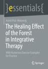 Front cover of The Healing Effect of the Forest in Integrative Therapy