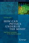 Front cover of How Can Physics Underlie the Mind?