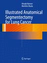 Front cover of Illustrated Anatomical Segmentectomy for Lung Cancer