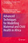 Front cover of Advanced Techniques for Modelling Maternal and Child Health in Africa