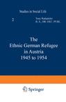 Front cover of The Ethnic German Refugee in Austria 1945 to 1954