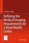 Front cover of Defining the Medical Imaging Requirements for a Rural Health Center