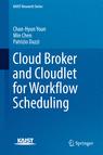 Front cover of Cloud Broker and Cloudlet for Workflow Scheduling