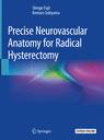 Front cover of Precise Neurovascular Anatomy for Radical Hysterectomy