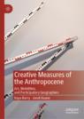 Front cover of Creative Measures of the Anthropocene