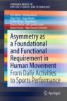 Front cover of Asymmetry as a Foundational and Functional Requirement in Human Movement