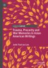 Front cover of Trauma, Precarity and War Memories in Asian American Writings
