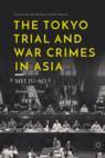 Front cover of The Tokyo Trial and War Crimes in Asia