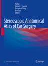 Front cover of Stereoscopic Anatomical Atlas of Ear Surgery