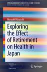 Front cover of Exploring the Effect of Retirement on Health in Japan