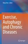 Front cover of Exercise, Autophagy and Chronic Diseases