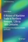 Front cover of A History of Maritime Trade in Northern Vietnam, 12th to 18th Centuries