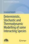 Front cover of Deterministic, Stochastic and Thermodynamic Modelling of some Interacting Species