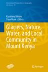 Front cover of Glaciers, Nature, Water, and Local Community in Mount Kenya