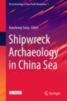 Front cover of Shipwreck Archaeology in China Sea