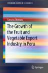 Front cover of The Growth of the Fruit and Vegetable Export Industry in Peru